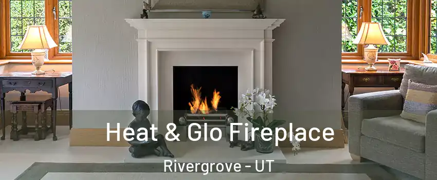 Heat & Glo Fireplace Rivergrove - UT