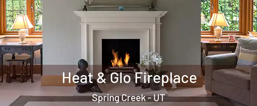 Heat & Glo Fireplace Spring Creek - UT