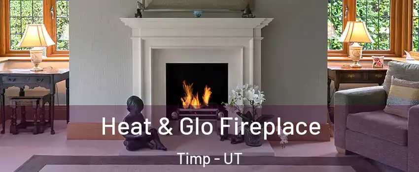 Heat & Glo Fireplace Timp - UT