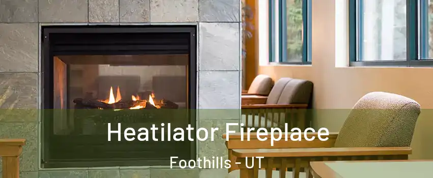 Heatilator Fireplace Foothills - UT