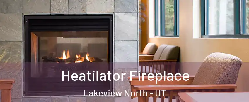 Heatilator Fireplace Lakeview North - UT