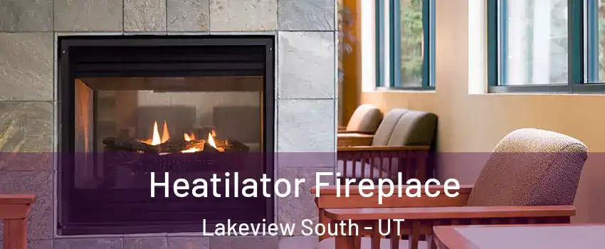 Heatilator Fireplace Lakeview South - UT