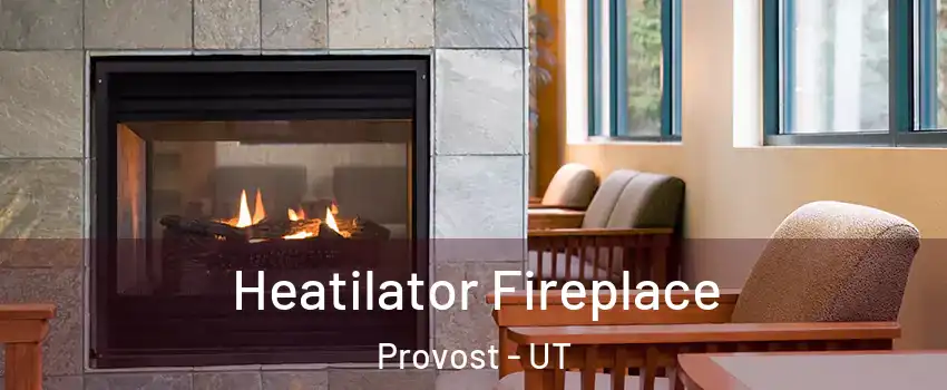 Heatilator Fireplace Provost - UT