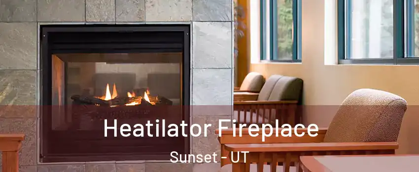 Heatilator Fireplace Sunset - UT