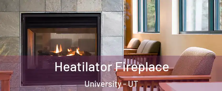 Heatilator Fireplace University - UT