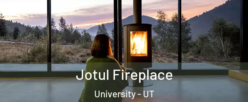 Jotul Fireplace University - UT