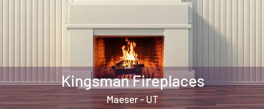 Kingsman Fireplaces Maeser - UT