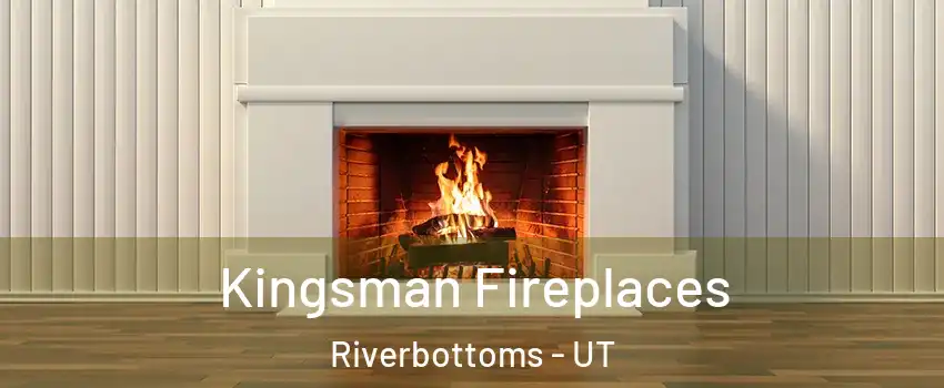 Kingsman Fireplaces Riverbottoms - UT