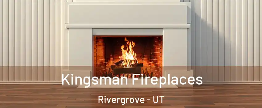 Kingsman Fireplaces Rivergrove - UT