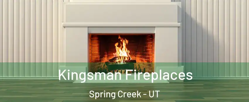 Kingsman Fireplaces Spring Creek - UT