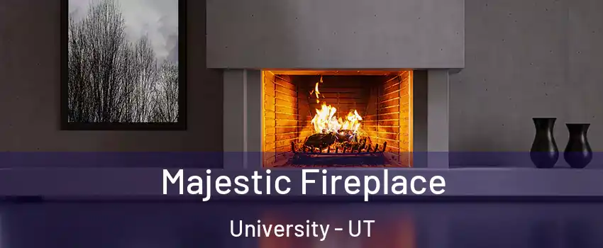 Majestic Fireplace University - UT