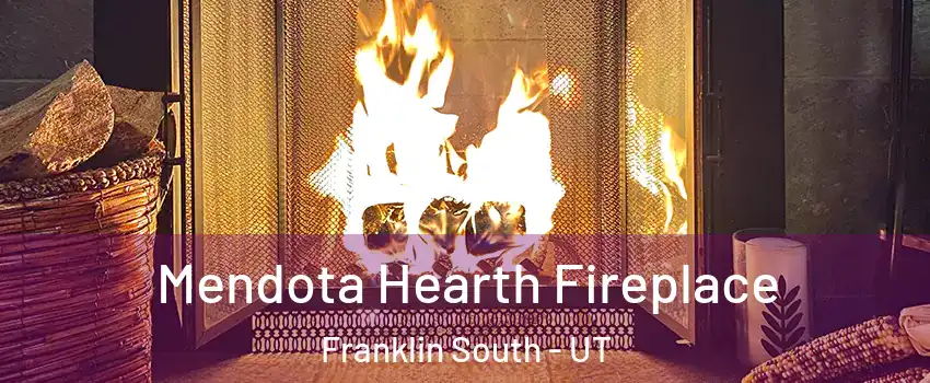 Mendota Hearth Fireplace Franklin South - UT
