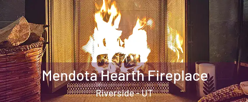 Mendota Hearth Fireplace Riverside - UT