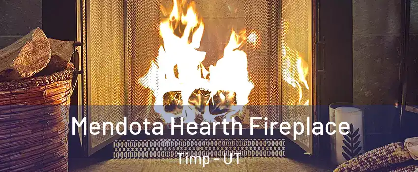 Mendota Hearth Fireplace Timp - UT