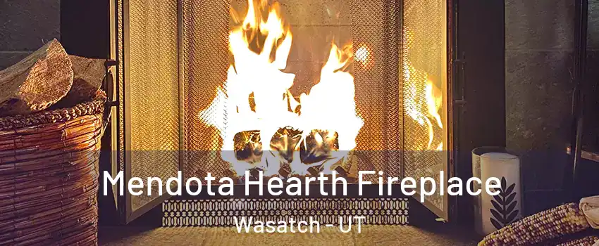 Mendota Hearth Fireplace Wasatch - UT