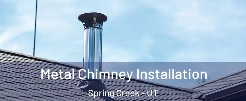 Metal Chimney Installation Spring Creek - UT