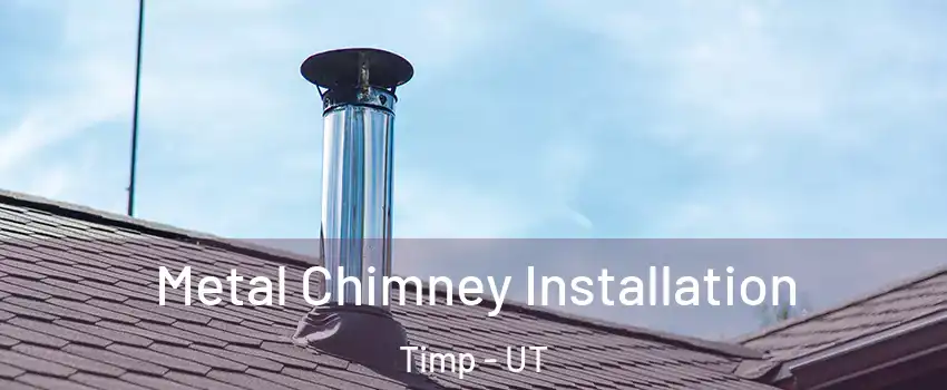 Metal Chimney Installation Timp - UT