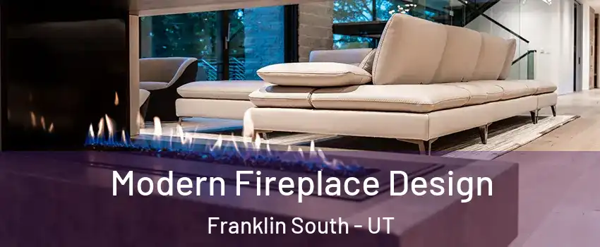 Modern Fireplace Design Franklin South - UT