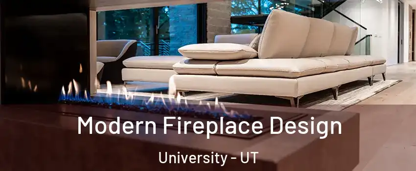 Modern Fireplace Design University - UT