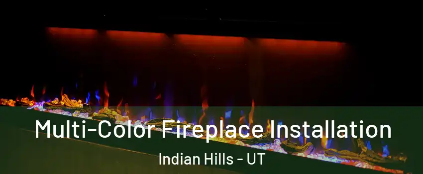 Multi-Color Fireplace Installation Indian Hills - UT