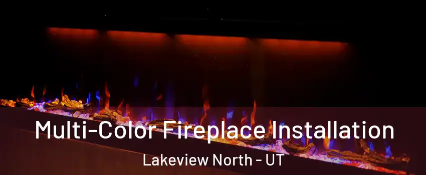 Multi-Color Fireplace Installation Lakeview North - UT