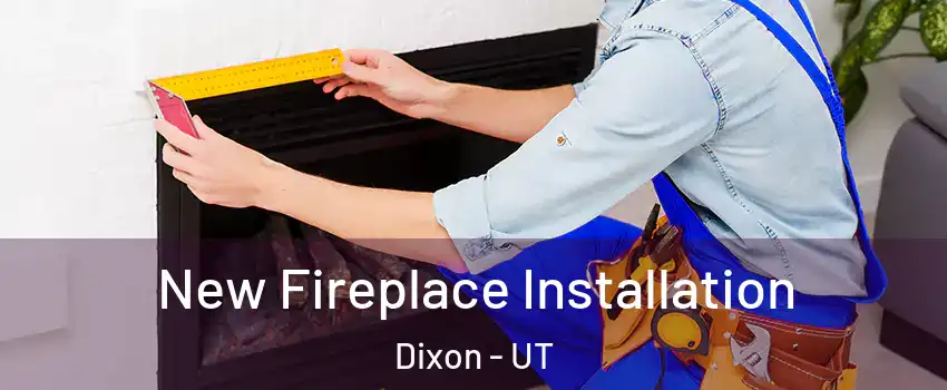 New Fireplace Installation Dixon - UT