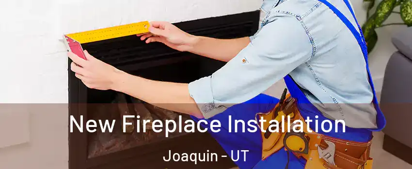 New Fireplace Installation Joaquin - UT