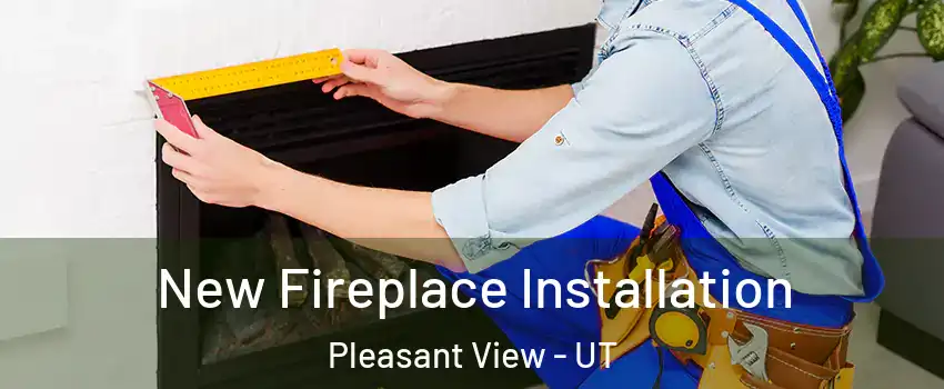 New Fireplace Installation Pleasant View - UT