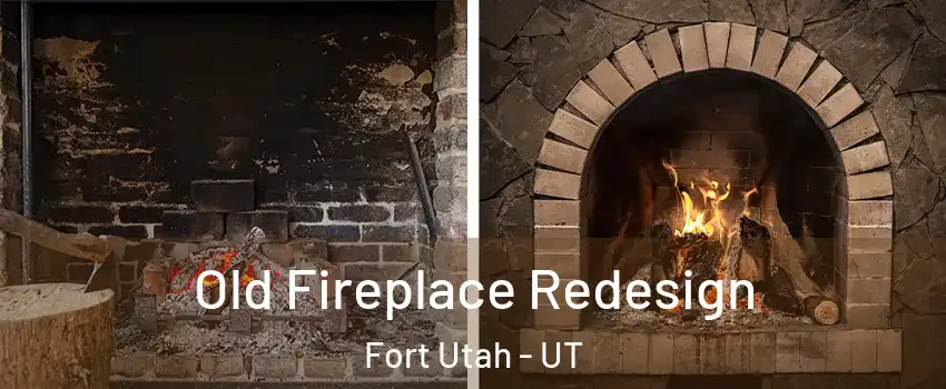 Old Fireplace Redesign Fort Utah - UT