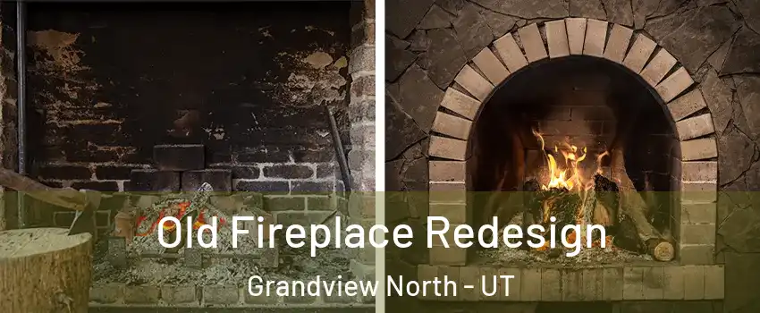 Old Fireplace Redesign Grandview North - UT