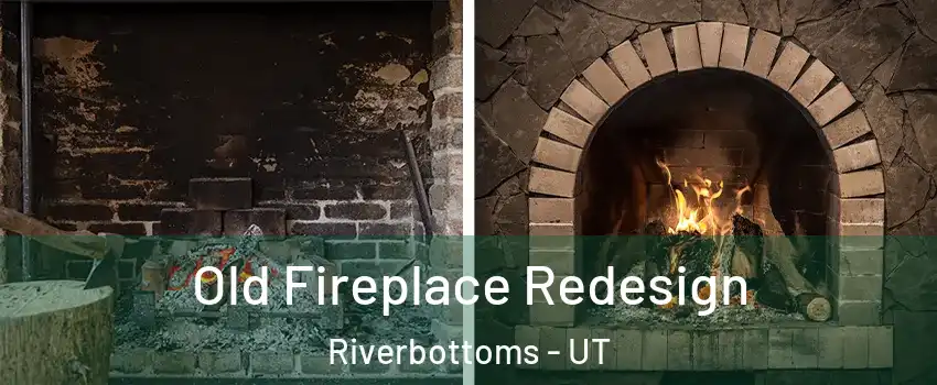 Old Fireplace Redesign Riverbottoms - UT