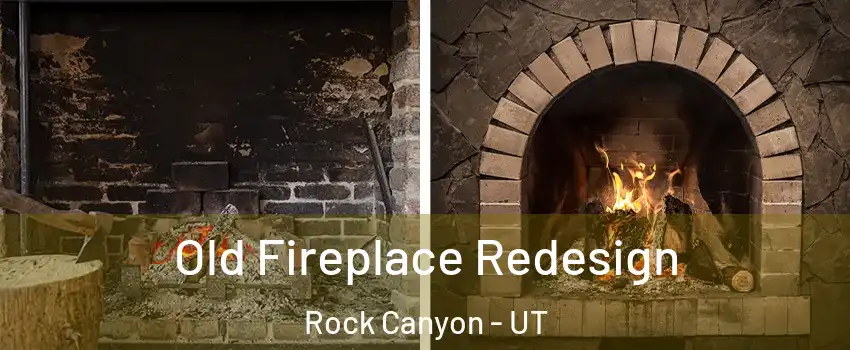 Old Fireplace Redesign Rock Canyon - UT