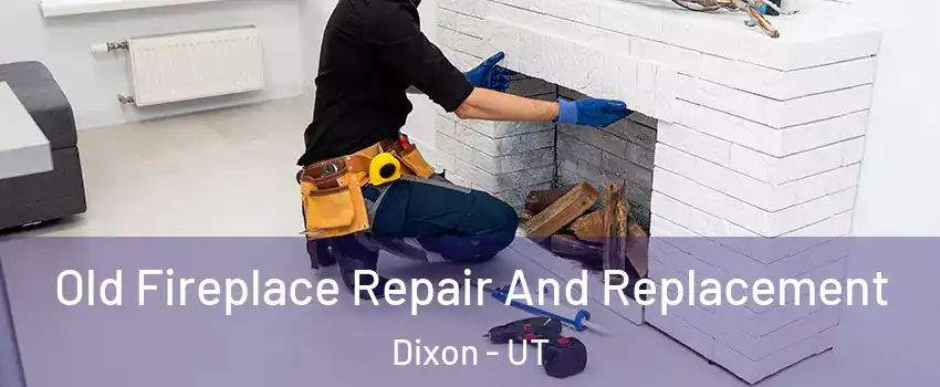 Old Fireplace Repair And Replacement Dixon - UT