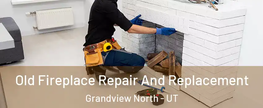 Old Fireplace Repair And Replacement Grandview North - UT