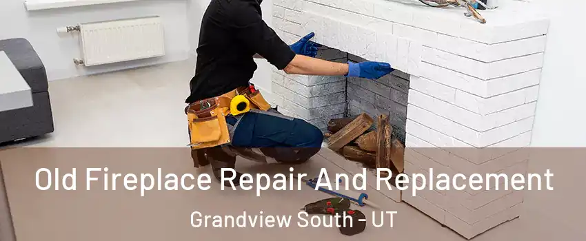 Old Fireplace Repair And Replacement Grandview South - UT