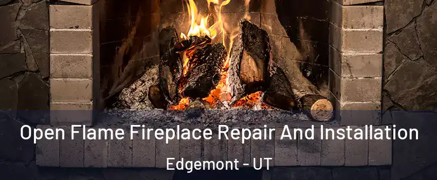 Open Flame Fireplace Repair And Installation Edgemont - UT