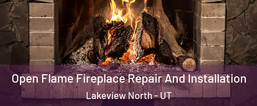 Open Flame Fireplace Repair And Installation Lakeview North - UT