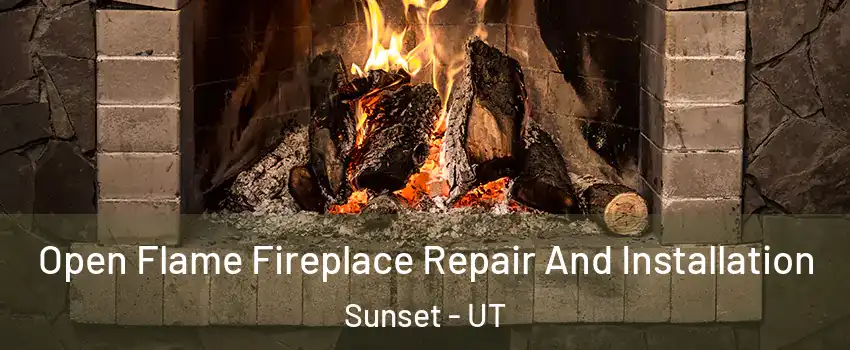 Open Flame Fireplace Repair And Installation Sunset - UT