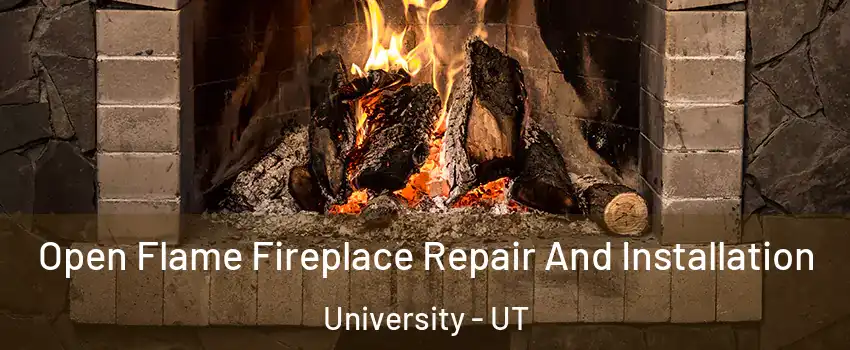 Open Flame Fireplace Repair And Installation University - UT