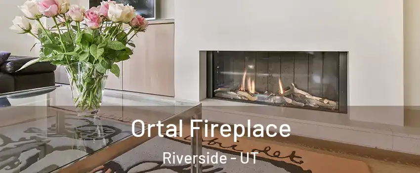 Ortal Fireplace Riverside - UT