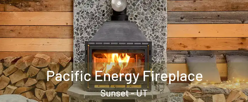 Pacific Energy Fireplace Sunset - UT