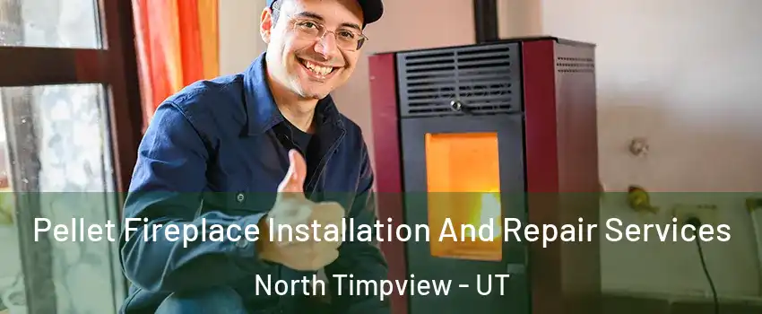 Pellet Fireplace Installation And Repair Services North Timpview - UT