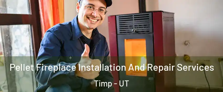 Pellet Fireplace Installation And Repair Services Timp - UT