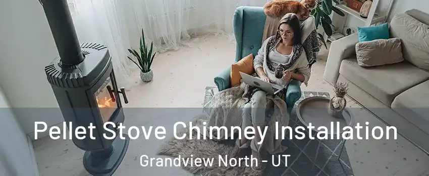 Pellet Stove Chimney Installation Grandview North - UT