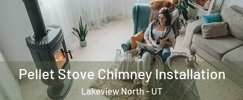 Pellet Stove Chimney Installation Lakeview North - UT