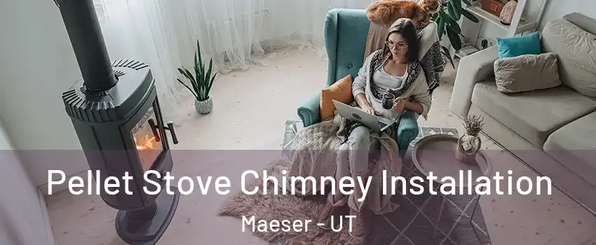 Pellet Stove Chimney Installation Maeser - UT