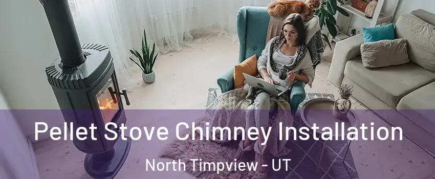 Pellet Stove Chimney Installation North Timpview - UT