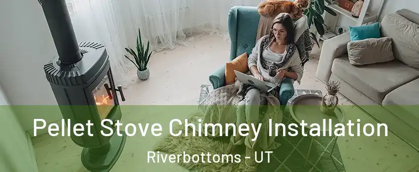 Pellet Stove Chimney Installation Riverbottoms - UT