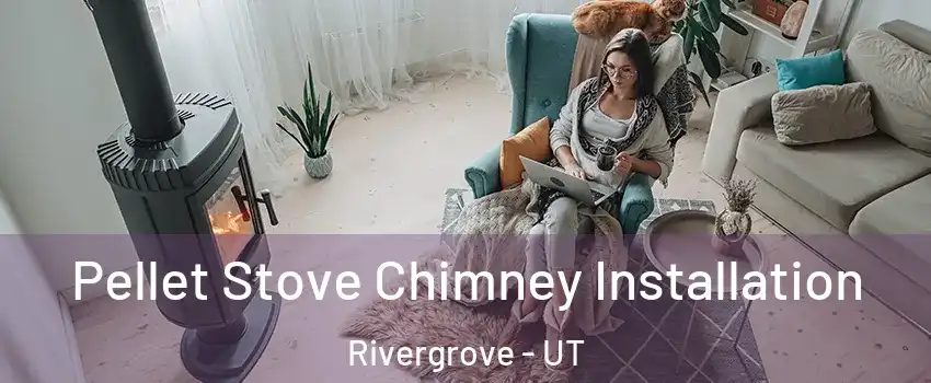 Pellet Stove Chimney Installation Rivergrove - UT