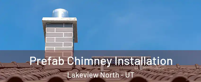 Prefab Chimney Installation Lakeview North - UT